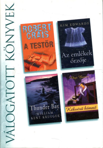 Crais- Edwards- Krueger- Bowen - A testőr - Az emlékek őrzője - Thunder Bay - Kékvérű kémnő (Reader's Digest Válogatott Könyvek )
