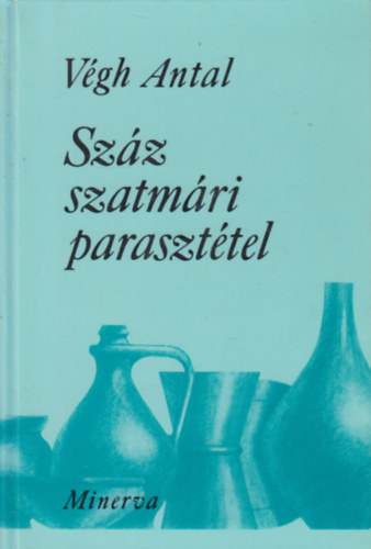 V�gh Antal - Sz�z szatm�ri paraszt�tel