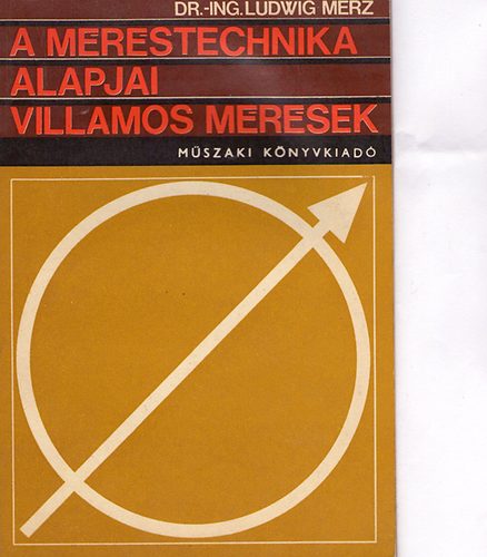 Dr.-Ing. Ludwig Merz - A m�r�stechnika alapjai - Villamos m�r�sek