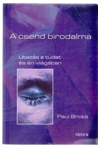 Paul Broks - A csend birodalma - Utaz�s a tudat �s az �n vil�g�ba