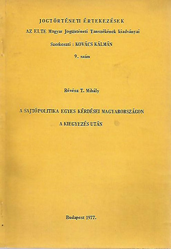 Rvsz T. Mihly - A sajtpolitika egyes krdsei Magyarorszgon a kiegyezs utn