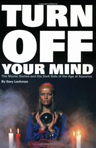 Gary Lachman - Turn Off Your Mind