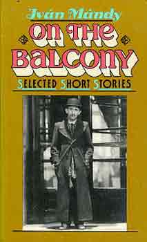 Iv�n M�ndy - On the balcony (selected short stories)