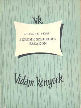 Maurice Bedel - Jerome szerelme szakon