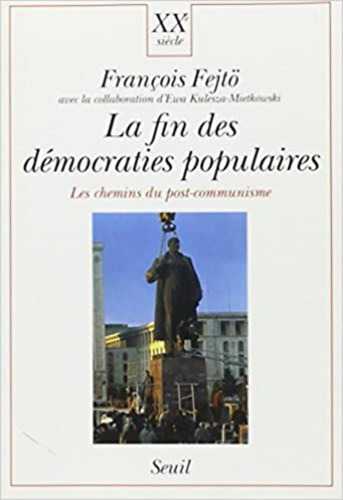 Francois Fejtö - La fin des démocraties populaires