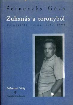 Perneczky Gza - Zuhans a toronybl  Vlogatott rsok 1983-1994