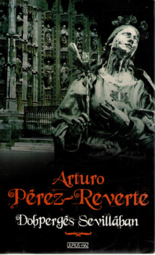 Arturo P�rez-Reverte - Dobperg�s Sevill�ban