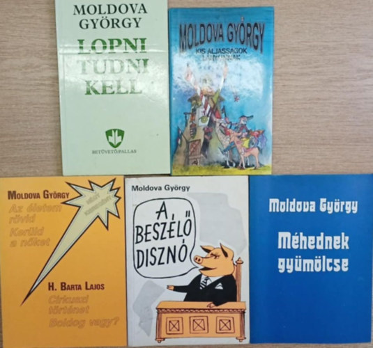 Moldova György - 5 db Moldova György kötet: A beszélő disznó - Az életem rövid / Kerüld a nőket! - Méhednek gyümölcse - Lopni tudni kell - Kis aljasságok lányaimnak