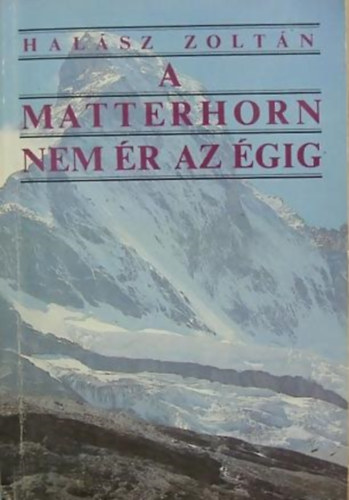 Halsz Zoltn - A Matterhorn nem r az gig (Svjci utazsok Dviddal)