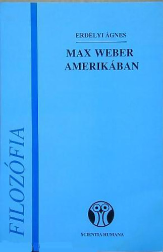 Erd�lyi �gnes - Max Weber Amerik�ban