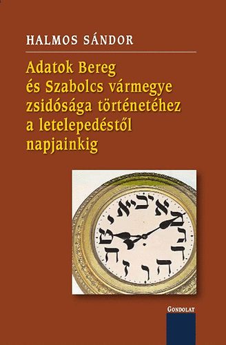 Halmos S�ndor - Adatok Bereg �s Szabolcs v�rmegye zsid�s�ga t�rt�net�hez