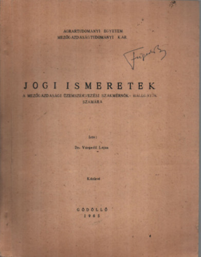 Dr. V�rged� Lajos - Jogi ismeretek a mez�gazdas�gi �zemszervez�si szakm�rn�k - hallgat�k sz�m�ra.