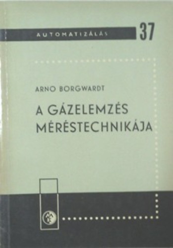 Arno Borgwardt - A gázelemzés méréstechnikája (Automatizálás 37.)