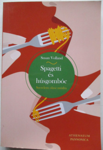 Susan Volland - Spagetti s hsgombc, avagy szerelem olasz mdra