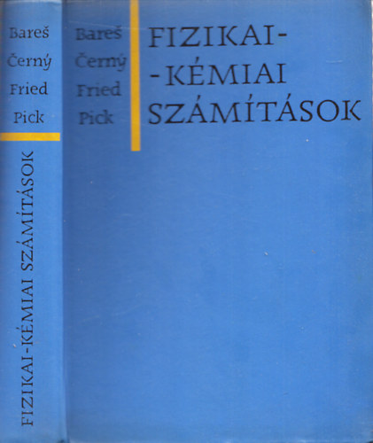 J. Bares; C. Cerny; V. Fried; J. Pick - Fizikai-kémiai számítások