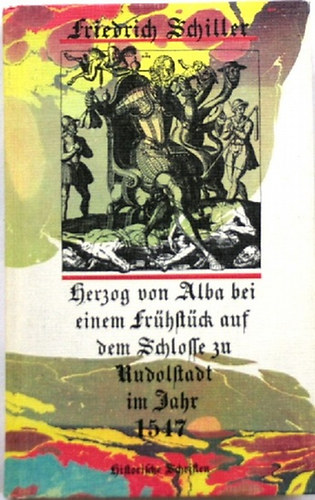 Friedrich Schiller - Herzog von Alba bei einem Fr�hst�ck auf dem Schlosse zu Rudolstadt im Jahr 1547.