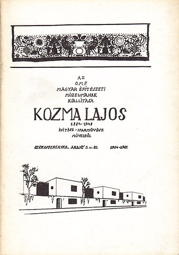Az O.M.F. Magyar ptszeti Mzeumnak killtsa Kozma Lajos (1884-1948) ptsz-iparmvsz mveibl