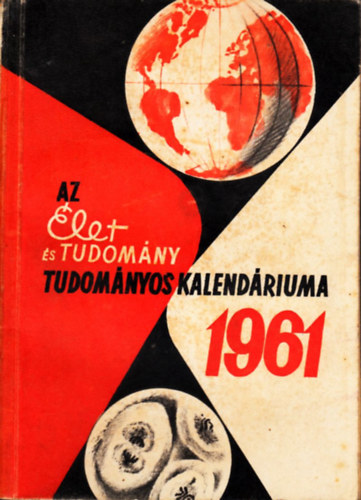 Kocsis Ferenc  (szerk.) - Az let s Tudomny tudomnyos kalendriuma 1961