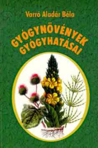 Varr� Alad�r B�la - Gy�gyn�v�nyek gy�gyhat�sai