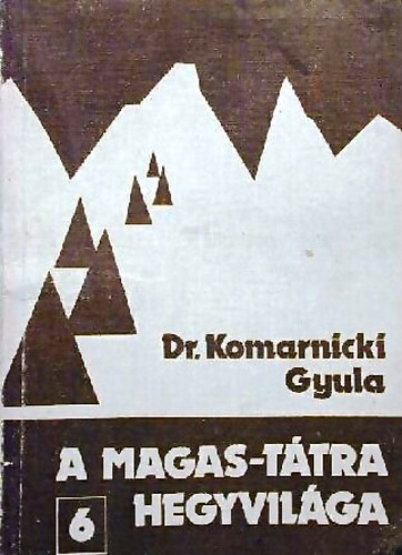 Dr.Komarnicki Gyula - A Magas-Ttra hegyvilga 6.