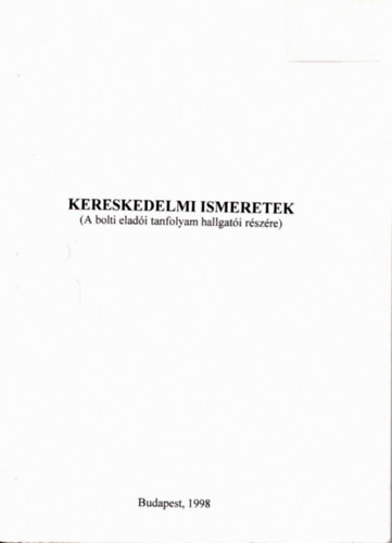 Dr. Pernyz Istvn - Kereskedelmi ismeretek (A bolti eladi tanfolyam hallgati rszre) (1998)