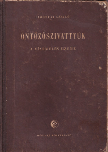 Simonfai László - Öntözőszivattyúk A vízemelés üzeme