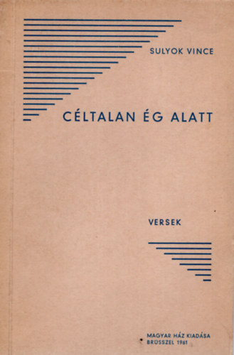 Sulyok Vince - Céltalan ég alatt - versek ( emigráns kiadvány )