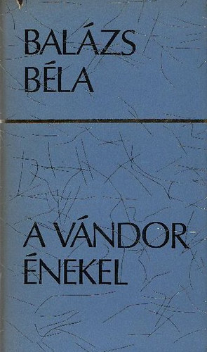Balázs Béla - A vándor énekel (Számozott)