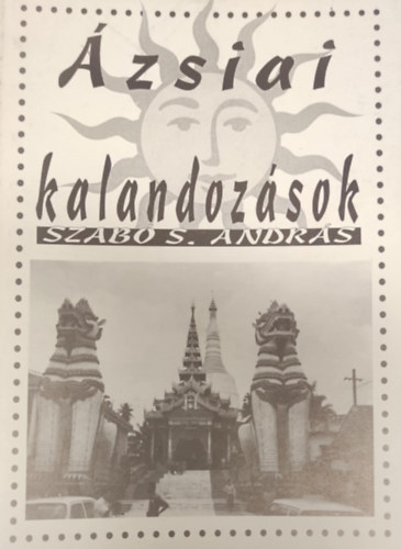Szab� S. Andr�s - �zsiai kalandoz�sok