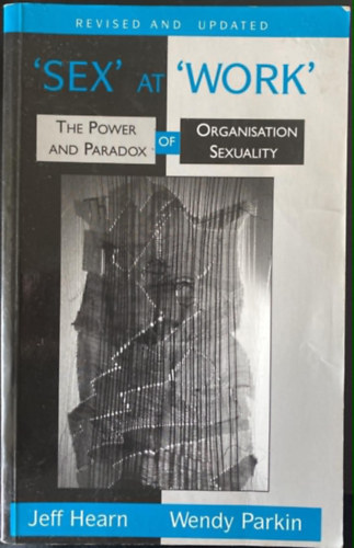 Wendy Parkin Jeff Hearn - Sex at Work: The Power and Paradox of Organization Sexuality