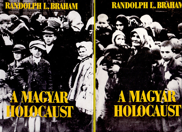 Randolph L. Braham - A magyar holocaust I-II.