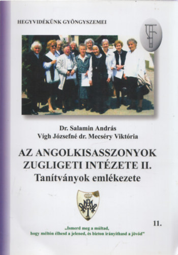 Salamin Andrs - Az angolkisasszonyok zugligeti intzete II. (Tantvnyok emlkezete)