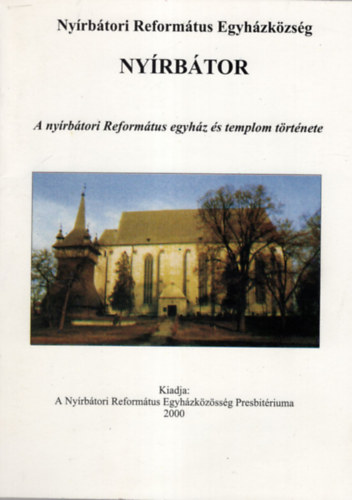 Trnok Ferenc, Csiha-Szegedi Istvn Kozma Jnos - Nyrbtor - A nyrbtori Reformtus egyhz s templom trtnete