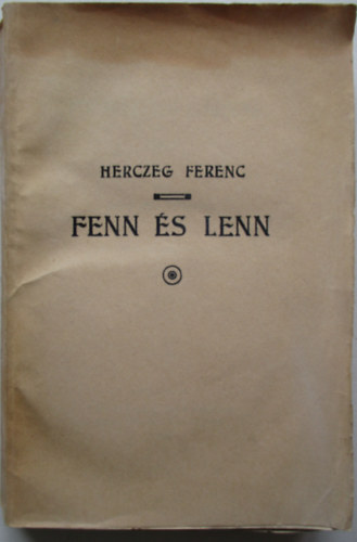 Herczeg Ferenc - Fenn s lenn