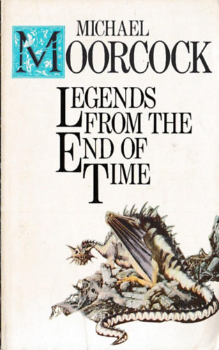 Michael Moorcock - Legends from the End of Time