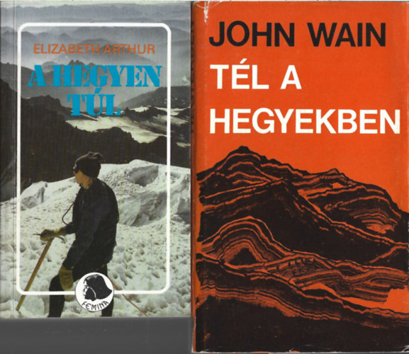 2 db könyv, Elizabeth Arthur: A hegyen túl, John Wain: Tél a hegyekben