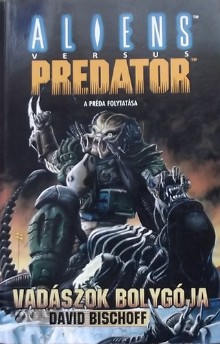 David Bischoff - A vadszok bolygja - Alien vs. Predator