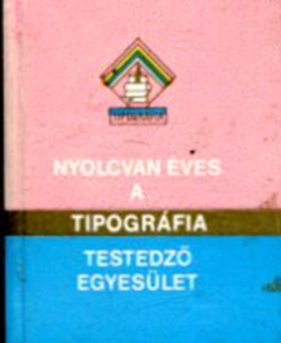 Nyolcvan ves a Tipogrfia Testedz Egyeslet - miniknyv