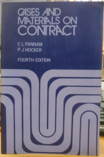 P.  L. Pannam (Peter) J. (John) Hocker C. (Clifford) - Cases and materials on contract (Szerzdses gyek s anyagok)(Fourth Edition)(The Law Book Company Limited)