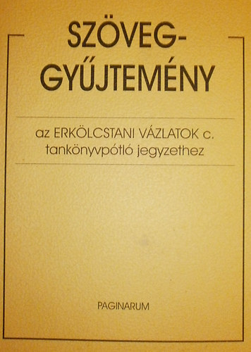 dr. Szab Pl Tivadar - Szveggyjtemny az Erklcstani vzlatok c. tanknyvptl jegyzethez