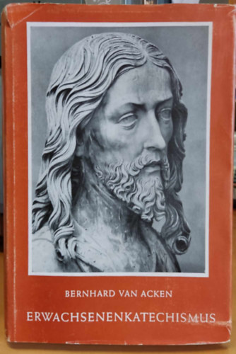 Bernard van Acken - Erwachsenenkatechismus: Eine Einfhrung in die Welt des katholischen Glaubens