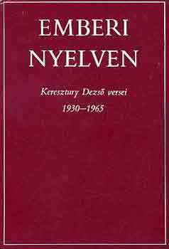 Emberi nyelven - Keresztury Dezs� versei 1930-1965