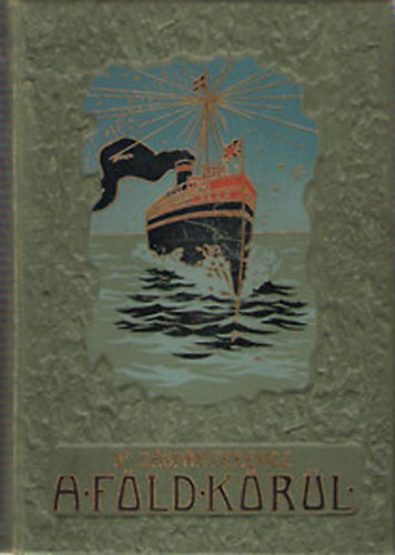 Dr. G�sp�r Ferencz - A F�ld k�r�l V. - Ausztr�lia, Csendes Oce�ni szigetek, Jap�norsz�g, Khina, Szibiria