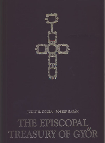H. Kolba Judit Jzsef Hapk - The episcopal treasury of Gyr
