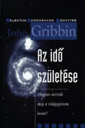 John Gribbin - Az idő születése