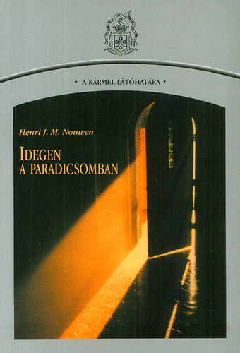 Henri J. Nouwen - Idegen a paradicsomban