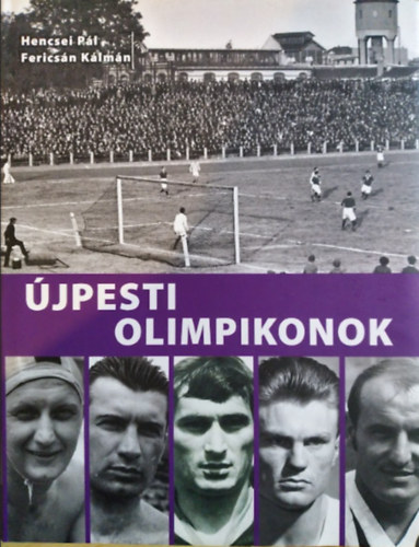 Hencsei P�l; Ferics�n K�lm�n - �jpesti olimpikonok
