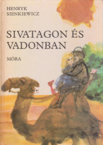 Henryk Sienkiewicz - Sivatagon �s vadonban
