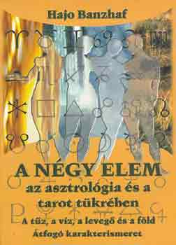 Hajo Banzhaf - A ngy elem az asztrolgia s a tarot tkrben