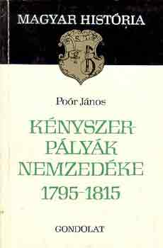Poór János - Kényszerpályák nemzedéke 1795-1815 (magyar história)